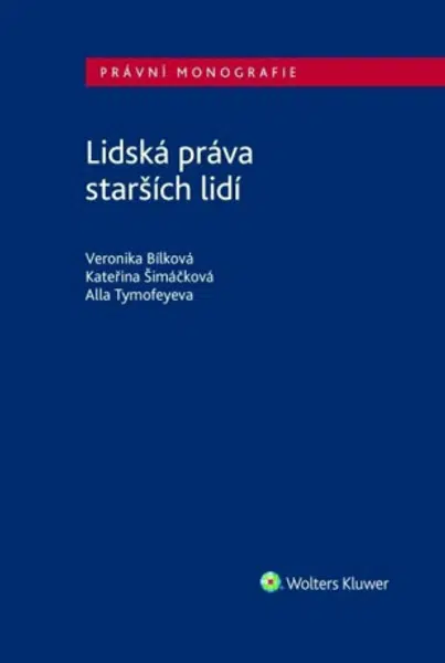 Lidská práva starších lidí - Veronika Bílková, Kateřina Šimáčková