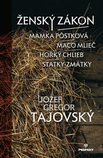 Ženský zákon/Mamka Pôstková/Maco Mlieč/Horký chlieb/Statky-zmätky - Jozef Gregor Tajovský