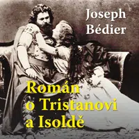 Román o Tristanovi a Isoldě - Joseph Bédier, Jana Štěpánková, Jan Šťastný, Ladislav Mrkvička, Michal Pavlata, Martin Zahálka, Ivan Řezáč, Boris Rösner