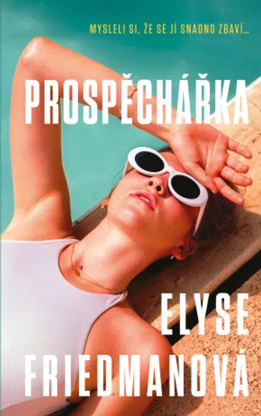 Prospěchářka - Elyse Friedmanová - e-kniha