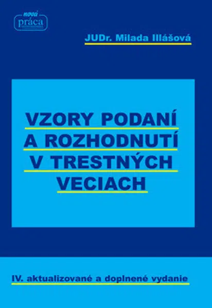 Vzory podaní a rozhodnutí v trestných veciach - Milada Illášová