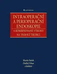 Intraoperační a perioperační endoskopie a kombinované výkony na trávicí trubici - Ondřej Urban, Martin Stašek