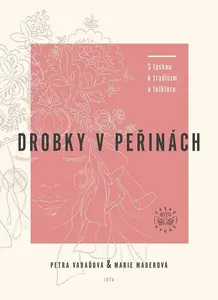 Drobky v peřinách - Marie Maderová, Petra Varaďová