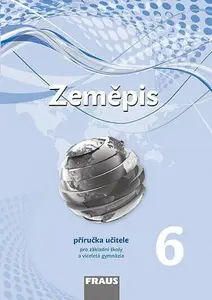 Zeměpis 6 pro ZŠ a víceletá gymnázia - Příručka učitele - Pavel Červený, Jan Kopp, Pavel Mentlík