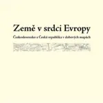 Země v srdci Evropy – soubor dobových map - Eva Semotanová