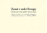 Země v srdci Evropy – soubor dobových map - Eva Semotanová
