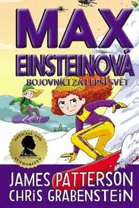 Max Einsteinová 4: Bojovníci za lepší svět - James Patterson, Chris Grabenstein