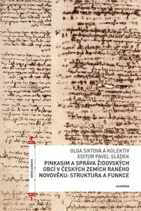 Pinkasim a správa židovských obcí v českých zemích raného novověku: struktura a funkce - Pavel Sládek, Olga Sixtová