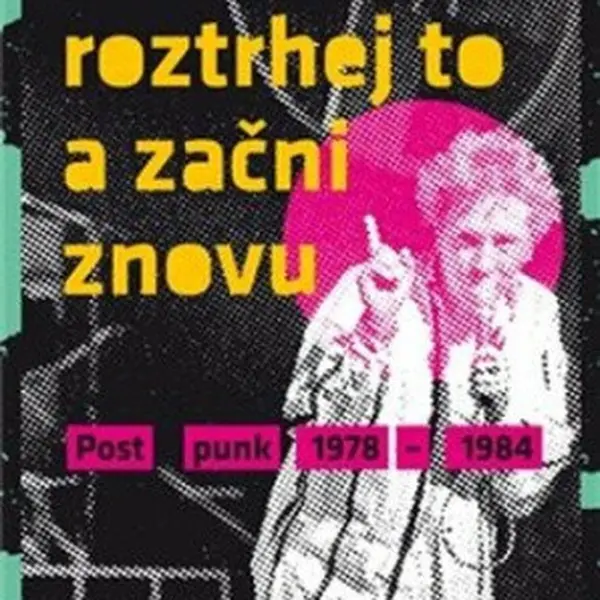 Roztrhej to a začni znovu - Simon Reynolds