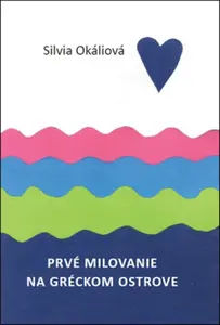 Prvé milovanie na gréckom ostrove - Silvia Okáliová