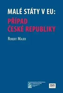 Malé státy v EU: Případ České republiky - Robert Majer