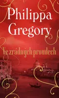 Ve zrádných proudech - Philippa Gregory