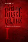 Velké ruské dějiny I - Od Rusi k moskevskému carství - Dana Picková