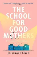 The School for Good Mothers - Chan Jessamine