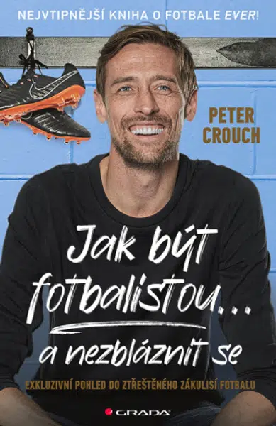 Jak být fotbalistou... a nezbláznit se - Peter Crouch - e-kniha