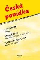 Česká povídka - Karel Čapek, Viktor Dyk, Vladislav Vančura