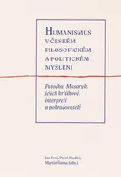 Humanismus v českém filosofickém a politickém myšlení - Jan Frei, Martin Šimsa, Pavel Sladký
