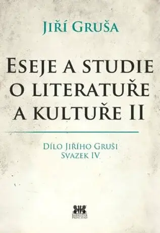 Eseje a studie o literatuře a kultuře II. - Jiří Gruša