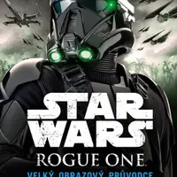 Star Wars: Rogue One Velký obrazový průvodce - Pablo Hidalgo