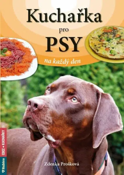 Kuchařka pro psy na každý den - Zdenka Prošková