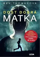 Dost dobrá matka - Bev Thomasová