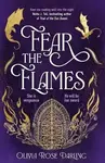Fear the Flames - Olivia Rose Darling