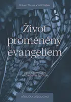 Život proměněný evangeliem – příručka pro vedoucího - Robert Thune, Will Walker