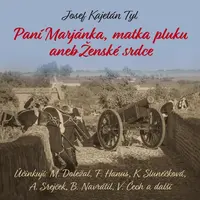 Paní Marjánka, matka pluku aneb Ženské srdce - Josef Kajetán Tyl - audiokniha