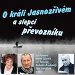 O králi Jasnozřivém a slepci převozníku - Karel Šiktanc - audiokniha