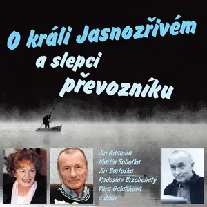 O králi Jasnozřivém a slepci převozníku - Karel Šiktanc - audiokniha