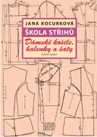 Škola střihů - Dámské košile, halenky a šaty - Jana Kocurková