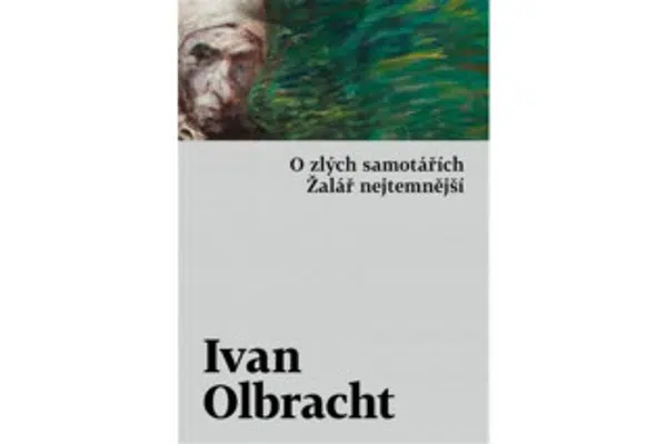 O zlých samotářích. Žalář nejtemnější - Ivan Olbracht