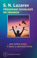 Překonání závislosti na touhách jako jediná cesta k lásce a záchraně života - Sergej N. Lazarev