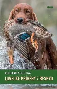 Lovecké příběhy z Beskyd - Richard Sobotka