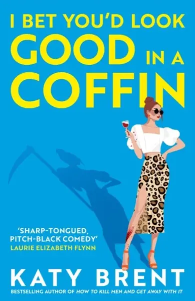I Bet You´d Look Good in a Coffin - Katy Brent