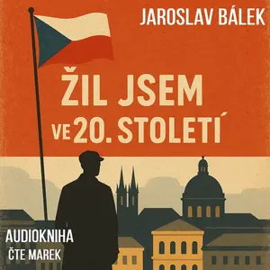 Žil jsem ve 20. století - Jaroslav Bálek - audiokniha