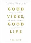 Good Vibes, Good Life - Vex King
