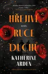 Hřejivé ruce duchů - Katherine Arden