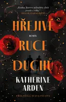 Hřejivé ruce duchů - Katherine Arden