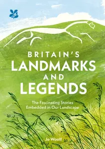 Britainâ€™s Landmarks and Legends - National Trust Books, Jo Woolf