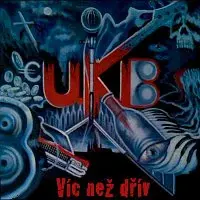 U.K.B. – Víc než dřív