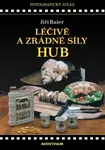 Léčivé a zrádné síly hub - Jiří Baier