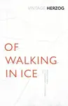 Of Walking In Ice - Werner Herzog