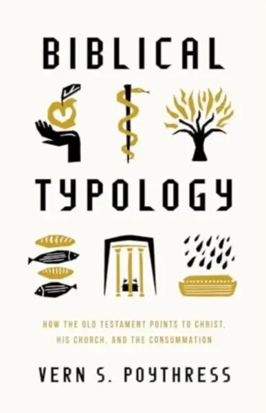 Biblical Typology - Vern S. Poythress