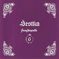 Šestka/ Josefkapelle – Šestka Josefa Konečného 2003