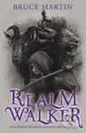 Realm Walker (Somewhere Between Mayhem and Madness) - Bruce Martin