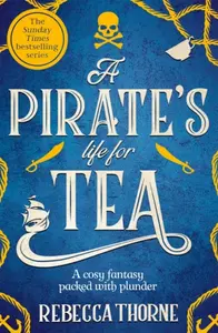 Pirate''s Life for Tea - Rebecca Thorne