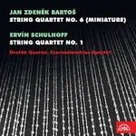 Dvořákovo kvartero, Československé kvarteto – Bartoš: Smyčcový kvartet č. 6 (Miniaturní) - Schulhoff: Smyčcový kvartet č. 1