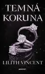 Temná koruna  - Lilith Vincent