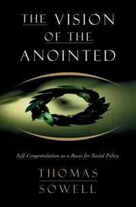 The Vision of the Anointed - Sowell Thomas